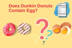 Does Dunkin has Egg in Donuts or not?