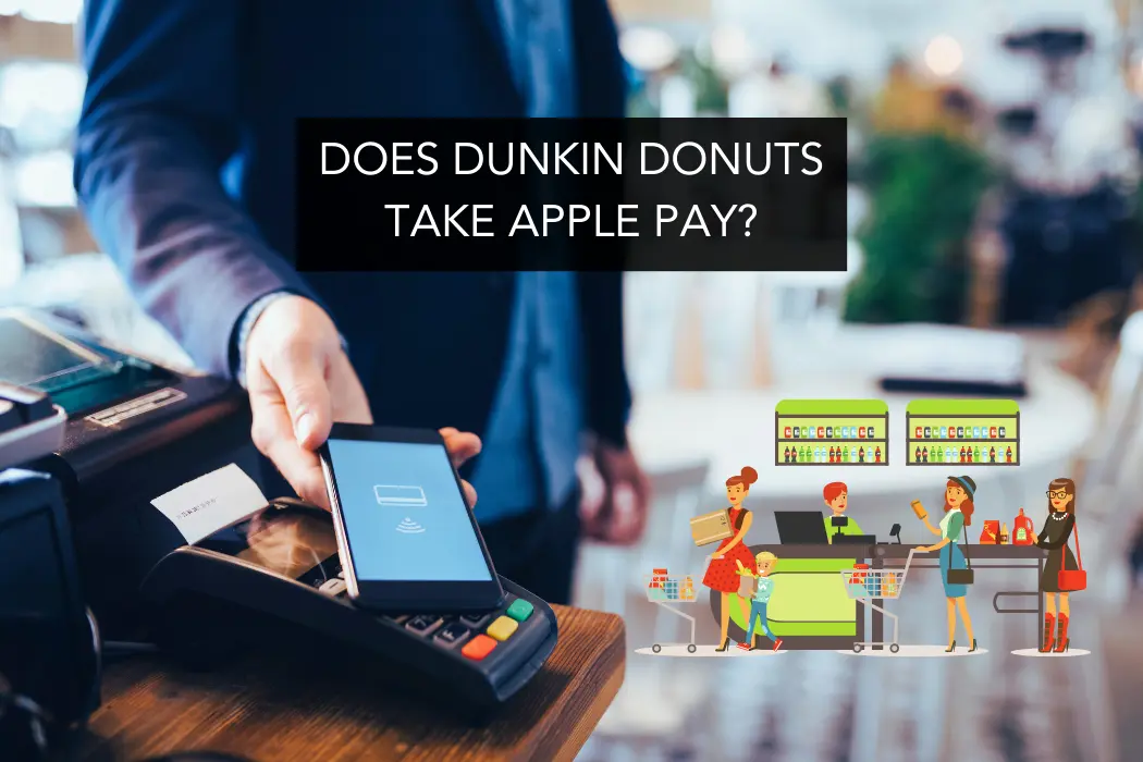 Does Dunkin Donuts accept Apple Pay?
